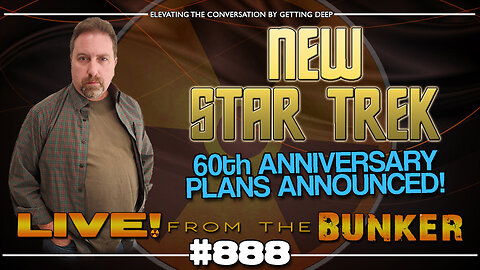 Live From The Bunker 888: New Star Trek! And It's Not Kurtzman's! Plus: 60th plans