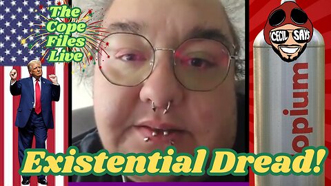 Cope Files Live - Existential Dread!