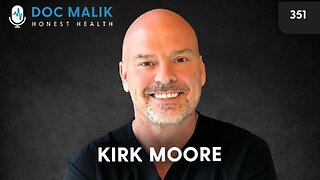 #351 - Dr Kirk Moore: Guilty of Doing the Right Thing