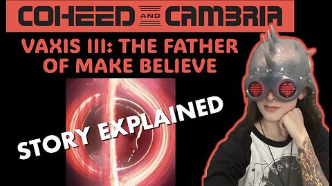 Coheed & Cambria | Vaxis Act III: The Father of Make Believe | Story Explained