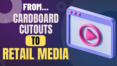 E577:🎓FROM CARDBOARD CUTOUTS TO RETAIL MEDIA | MENTORING MOMENTS #152