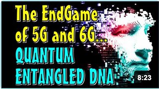 The ENDGAME of 5G and 6G - Quantum Entangled DNA
