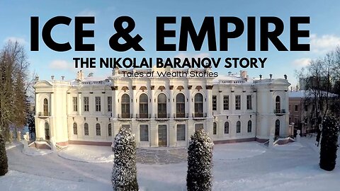 He Built an Empire from Ice — The Untold Story of Nikolai Baranov