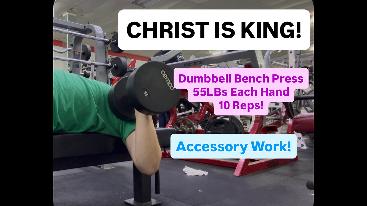 Dumbbell Bench Press 55LBs (Each Hand) 10 Reps