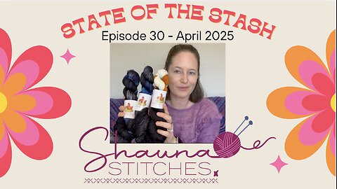 State of the Stash 30 - April 2025