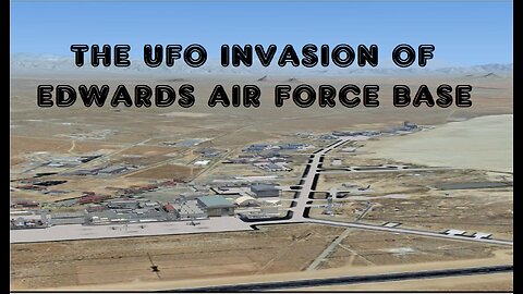 THE UFO INVASION OF EDWARDS AIR FORCE BASE
