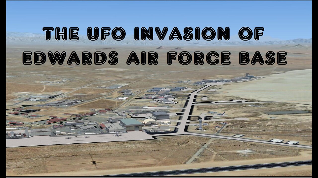 THE UFO INVASION OF EDWARDS AIR FORCE BASE