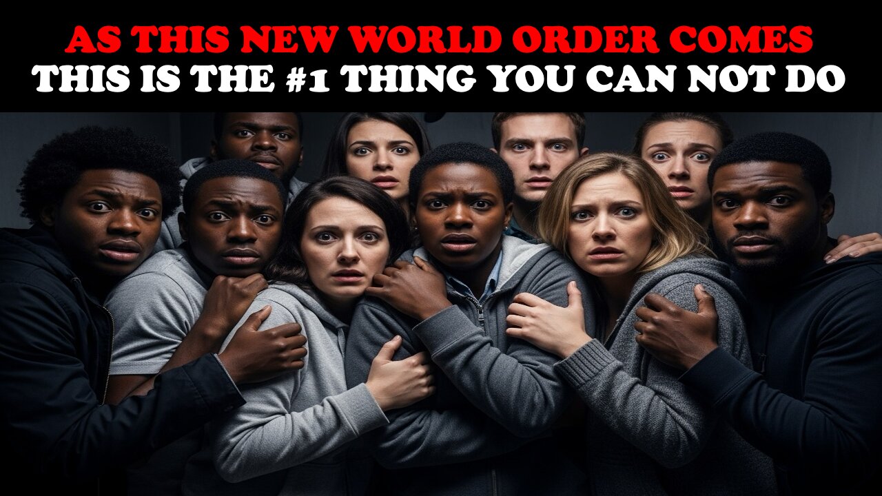 AS THIS NEW WORLD ORDER COMES, THIS IS THE #1 THING YOU CAN NOT DO