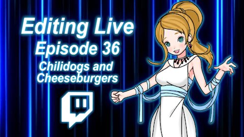 Editing Live Episode 36: Chilidogs and Cheeseburgers