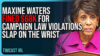 Maxine Waters FINED $68K For Campaign Law VIOLATIONS, Slap On The Wrist