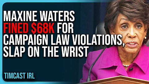 Maxine Waters FINED $68K For Campaign Law VIOLATIONS, Slap On The Wrist