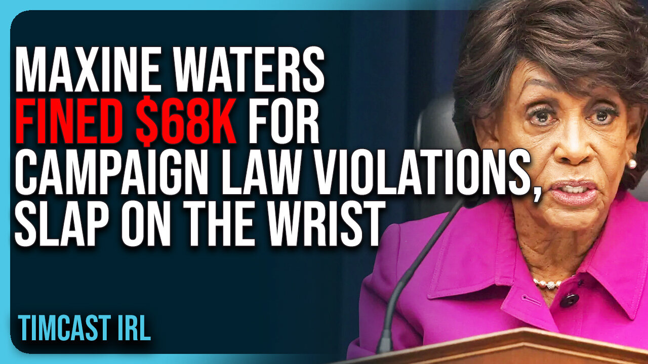 Maxine Waters FINED $68K For Campaign Law VIOLATIONS, Slap On The Wrist