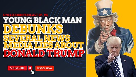 EP 116 | YOUNG BLACK MAN DEBUNKS SEVERAL NEWS MEDIA LIES ABOUT DONALD TRUMP!