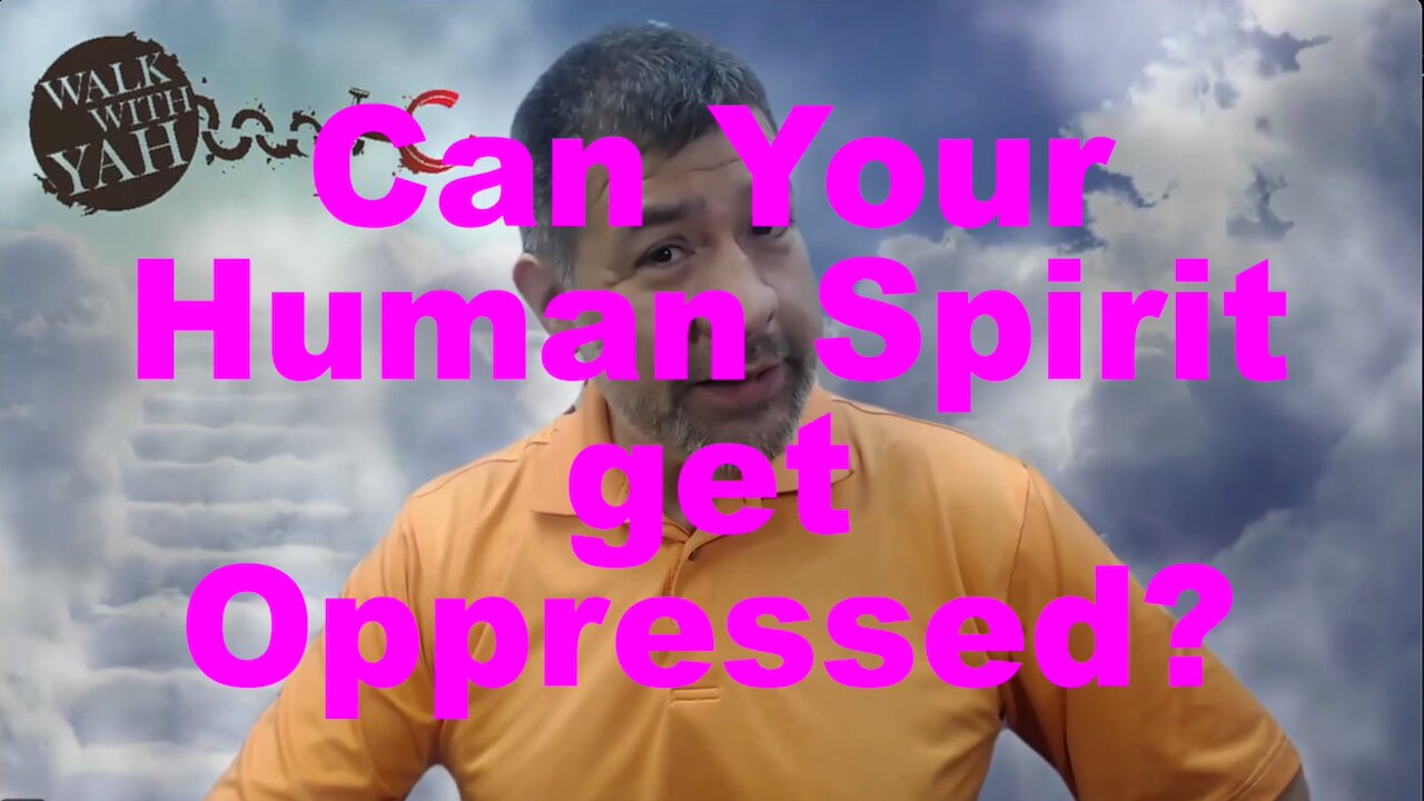 Can Your human spirit get oppressed? / WWY Q&A 55