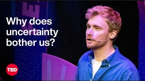 Why Does Uncertainty Bother Us So Much by Adam Kucharski | Ted Talks