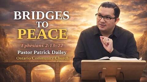Building Bridges to Peace | Ephesians 2:13-22 | Ontario Community Church (Ontario, OR)