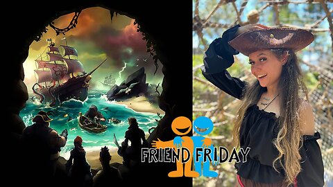 Friend Friday!! 🎉 - Let's Play! - Sea of Thieves