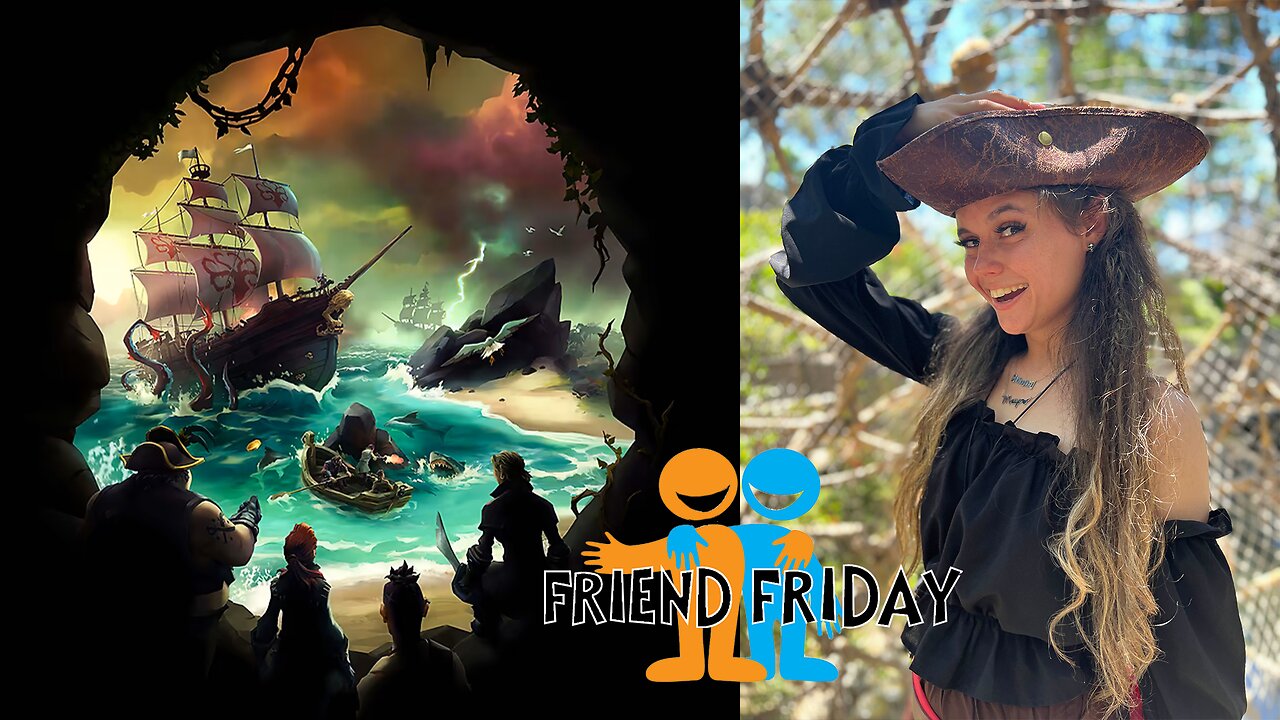 Friend Friday!! 🎉 - Let's Play! - Sea of Thieves