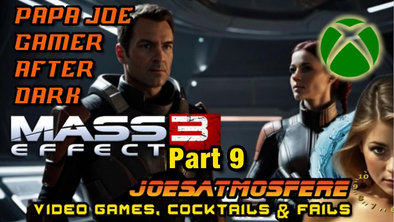 Papa Joe Gamer After Dark: Mass Effect 3, Part 9, Cocktails & Fails!