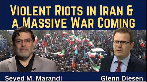 Seyed M. Marandi: Violent Riots & a Massive War Coming
