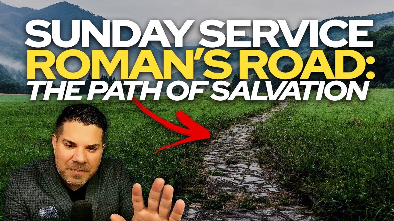 Roman’s Road: The Path of Salvation • Sunday Service