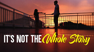 It's Not the Whole Story