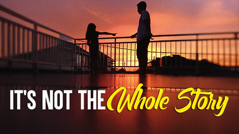 It's Not the Whole Story