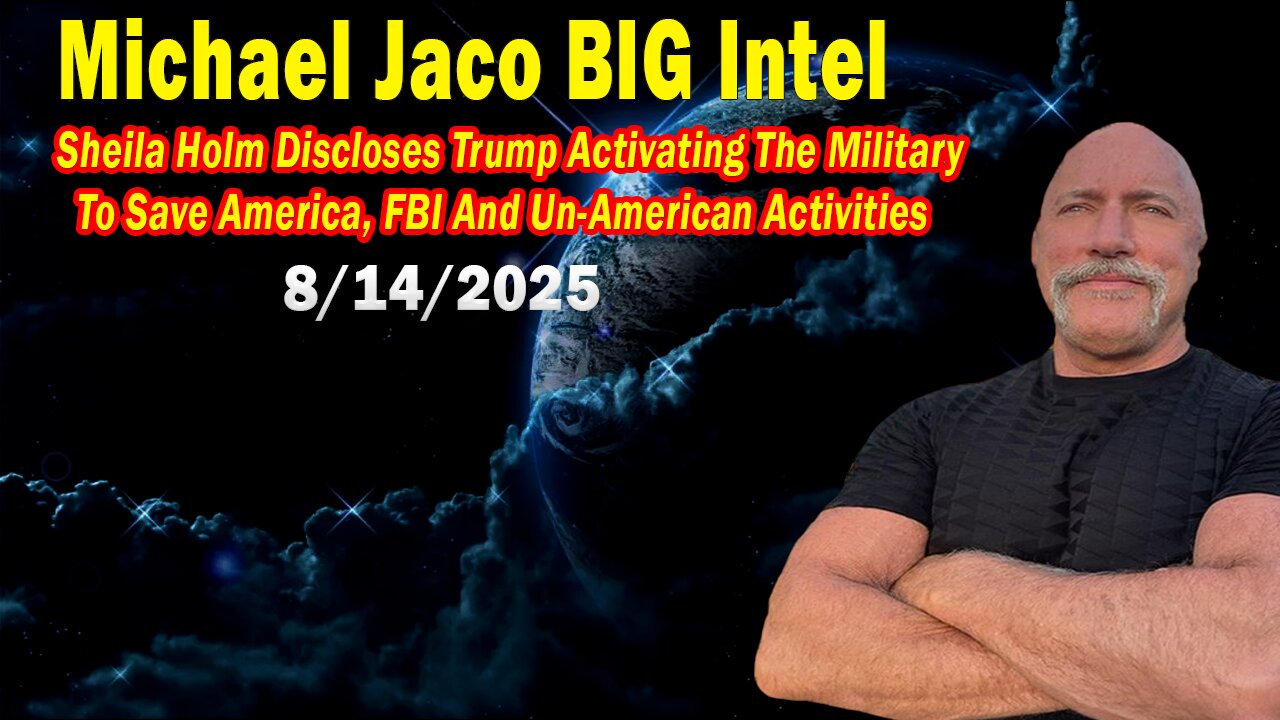 Michael Jaco BIG Intel Aug 14: "Activating The Military To Save America! Important Update By Michael Jaco & Sheila Holm"