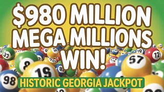 Mega Millions Jackpot Winner in Georgia Claims $980 Million Prize!