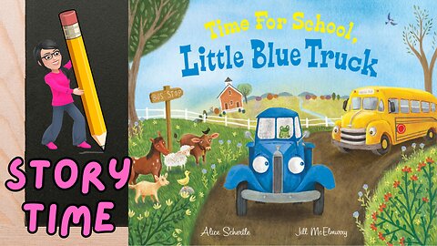 Time for School, Little Blue Truck story time for kids