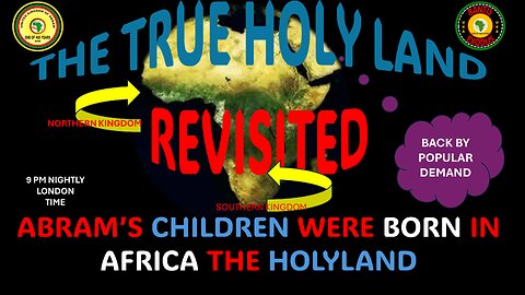 AFRICA IS THE HOLY LAND || THE TRUE HOLY LAND REVISITED || ABRAM’S CHILDREN WERE BORN IN AFRICA