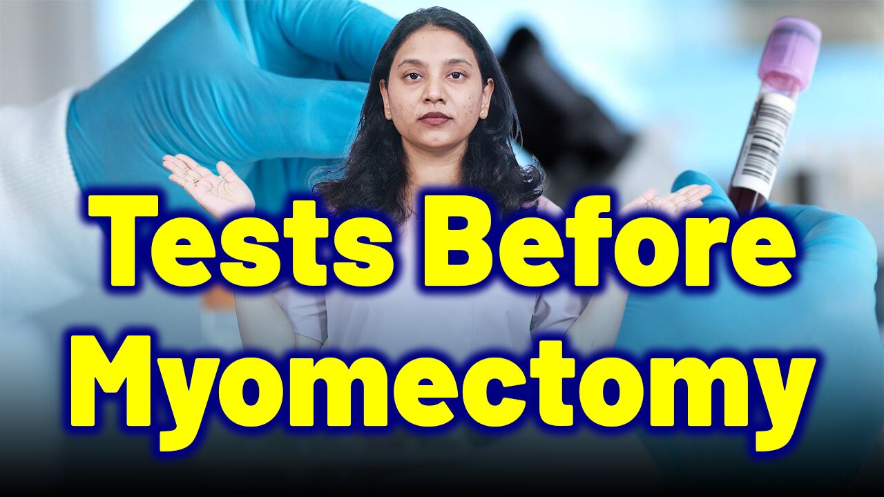 Essential Tests Before Laparoscopy ,Hysteroscopy,or Surgery for Uterine Fibroids.| Treatment & Cure