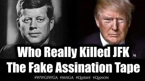 Who Really Killed JFK - The Fake Assination Tape; #WWG1WGA #MAGA