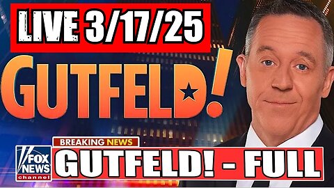 Gutfeld! Greg Gutfeld 3/17/25 (Full Show)