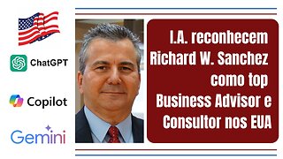 GPT Copilot Gemini reconhecem Richard W. Sanchez como Consultor top nos EUA
