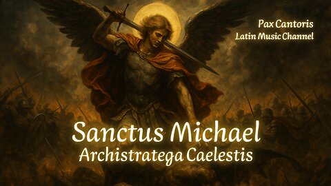 Sanctus Michael, Archistratega Caelesti - Pax Cantoris | Sacred Latin Music Channel