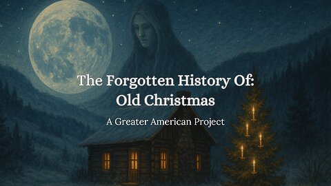 The Forgotten History of: Old Christmas - A Story Of Tradition & Values