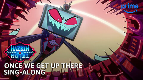 Once We Get Up There Sing-Along - Hazbin Hotel S2 | Prime Video