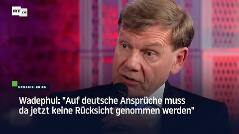 Wadephul: "Auf deutsche Ansprüche muss da jetzt keine Rücksicht genommen werden"
