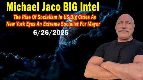 Michael Jaco BIG Intel June 26: "An Extreme Socialist For Mayor! Breaking News By Michael Jaco"