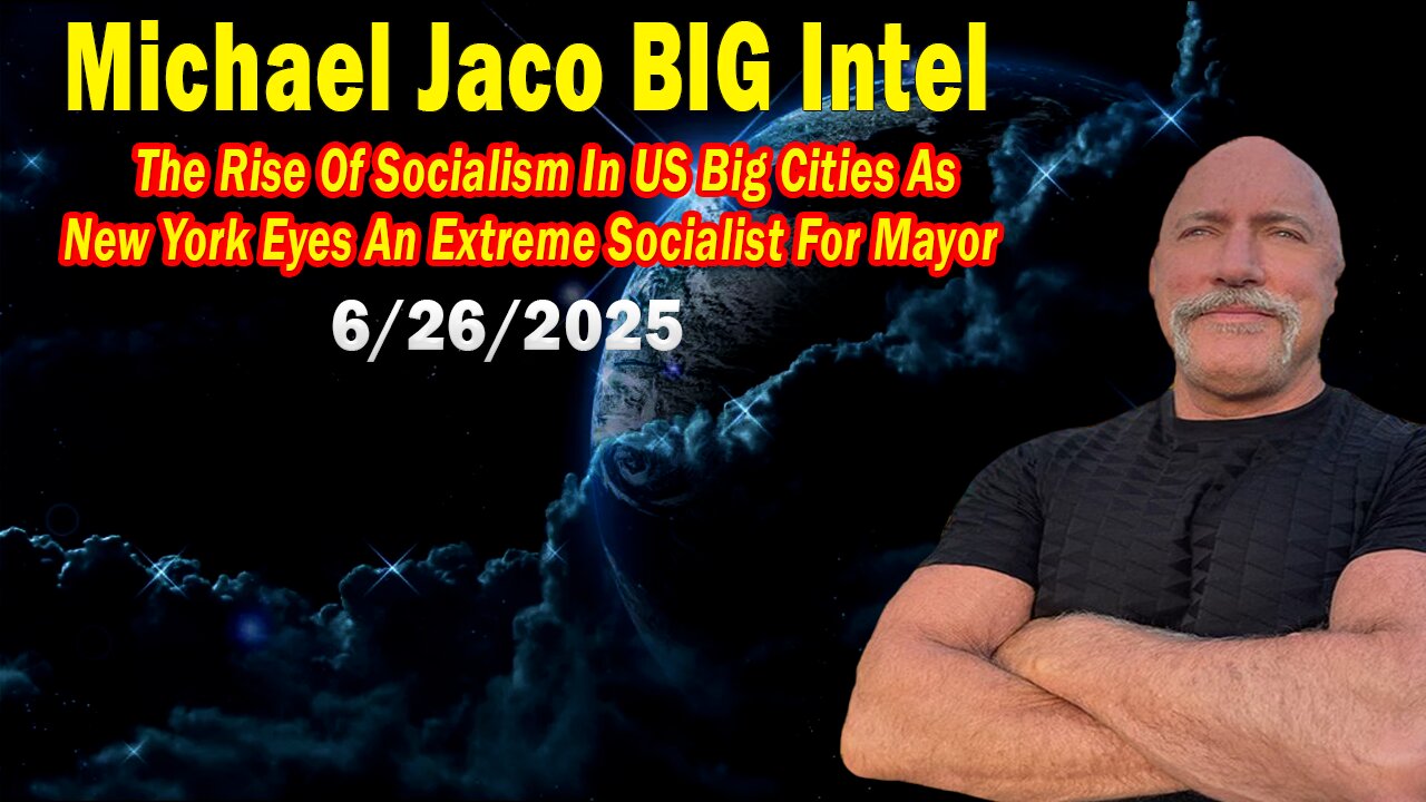 Michael Jaco BIG Intel June 26: "An Extreme Socialist For Mayor! Breaking News By Michael Jaco"
