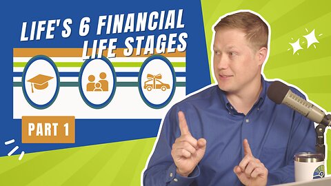 155 - 6 Financial Life Stages: Which Stage Are You In? (Part 1)