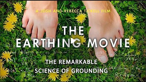 "Grounding: The Remarkable Science Explored in The Earthing Movie (Full Documentary)"