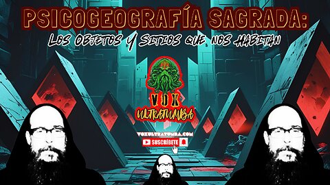 PSICOGEOGRAFÍA SAGRADA: Objetos y Sitios que nos Habitan