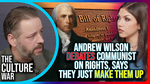 Andrew Wilson DEBATES Communist On Rights, Says They Just MAKE THEM UP