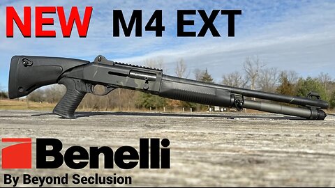 Now Everything You Ever Wanted - Benelli M4 EXT