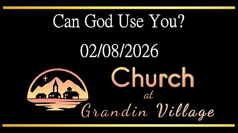 Can God Use You? 02/08/2026
