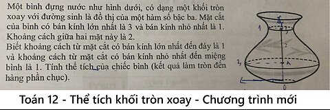 Toán 12: Một bình đựng nước như hình dười, có dạng một khối tròn xoay với đường sinh là đồ thị