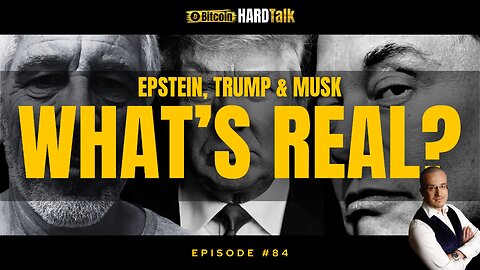 🇺🇸 Epstein, Trump & Musk: What’s Real? | BitcoinHardTalk Episode 84