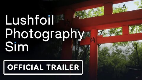 Lushfoil Photography Sim - Official Release Date Trailer _ Annapurna Intera
